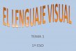 Presentación tema 1. 1º de eso. el lenguaje visual