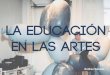 La Educación en la Artes