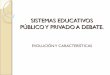 Sistemas educativos público y privado a debate: evolución y características