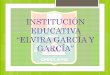INSTITUCIÓN EDUCATIVA "ELVIRA GARCÍA Y GARCÍA"