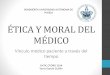 Ética y moral del médico y el vínculo médico paciente