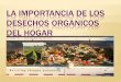 La importancia de_los_desechos_organicos_del_hogar[1]