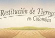 Restitución de tierras en colombia