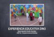 Experiencia educativa en el colegio: programa DINO