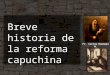 Historia de La Reforma Capuchina