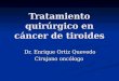 Tratamiento quirúrgico en cáncer de tiroides
