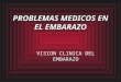 PROBLEMAS MEDICOS EN EL EMBARAZO