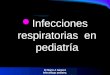 Infecciones respiratorias pediatria