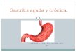 Gastritis aguda y crónica