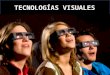 Tecnologias visuales