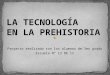 La tecnología en la prehistoria