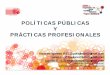 Políticas públicas y prácticas profesionales