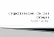 Legalizacion de las Drogas