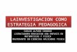 Lainvestigacion como estrategia pedagogica