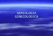 Semiologia ginecologica