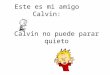 Este es Calvin