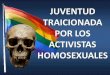 JUVENTUD TRAICIONADA por Activistas Homosexuales
