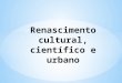 Renascimento cultura, científico e urbano