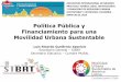 SIBRT: Encuentro Internacional de Mejores Prácticas en Políticas Públicas, Financiamiento y Marco Regulatorio en Movilidad Urbana Sustentable - Luis Gutiérrez - Conferencia Inaugural