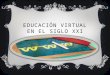 Educación virtual en el siglo xxi