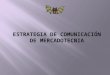 ESTRATEGIAS DE COMUNICACIÓN DE MERCADOTECNIA