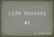 Life history #1