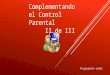 Complementando El control parental II de III