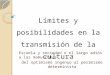 Tema 2   2015 límites y posibilidades en la transmisión d e la cultura