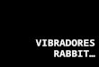 Vibradores Rabbit[1]