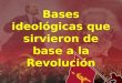 Bases ideológicas de la Revolución