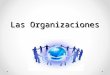 Las organizaciones _Clase1