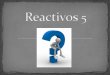 Reactivos 5