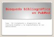 Busqueda bibliográfica en PubMed