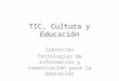 1.1 tic cultura y educacion 1