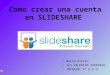 Como crear una cuenta en slideshare tutorial maria