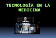 Tecnologia en la medicina
