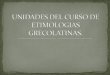 Unidades Del Curso De Etimologias Grecolatinas