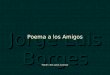 Poema A Los Amigos ( Jorge Luis Borges)