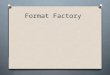 Format factory