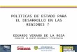 PRESENTACION POLITICAS DE ESTADO PARA EL DESARROLLO EN LAS REGIONES ?. FORO REVISTA SEMANA. 2013. DR EDUARDO VERANO