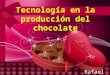 Tecnología en la producción del chocolate