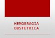 HEMORRAGIA OBSTETRICA