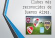 Clubes ms reconocidos de Buenos Aires