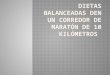 Dietas balanceadas en un corredor de maratón de 10 kilómetros  presentación