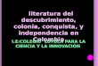 Colombiaconquistaindependenciaencolombia 110610011410-phpapp01