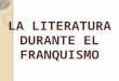 LITERATURA: LA ÉPOCA FRANQUISTA
