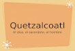 La leyenda de Quetzalcoatl
