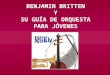 Britten y su Guía de orquesta para jóvenes