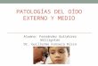 patologías del oído externo y medio. Fernandez Gutiérrez Willigntón. Dr, Guillermo Fonseca Risco