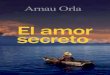 EL AMOR SECRETO de Arnau Orla - Primer capítulo